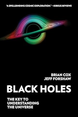 Black Holes: The Key to Understanding the Universe