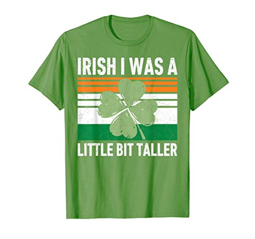 Irish I Was A Little Bit Taller Shirt Saint Patricks Day Camiseta