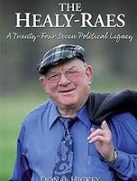 The Healy-Raes. A Twenty-Four Seven Political Legacy. 0993463304 Book Cover