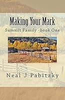 Making Your Mark: Summit Family - Book One 1502343096 Book Cover