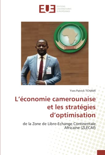 Photo de L’économie camerounaise et les stratégies d’optimisation: de la Zone de Libre-Echange Continentale Africaine (ZLECAf)