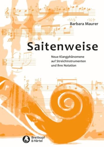 Saitenweise. Neue Klangphänomene auf Streichinstrumenten und ihre Notation. Eine Anleitung (BV 446)