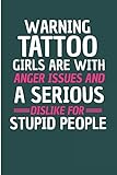 Warning Tattoo Girls Are With Anger Issues And A serious Dislike For Stupid People: Crazy Tattooed Lady Blank Lined Note Journal