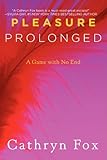 Pleasure Prolonged: A Steamy Lab Romance Where a Straitlaced Scientist and Her Playboy Assistant Test Desire (Pleasure Games Trilogy, 2)