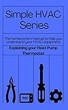 Simple HVAC Series: Understanding your Heat Pump Thermostat (English Edition)