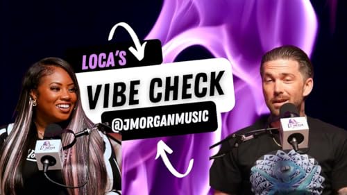 Loca&rsquo;s Vibe Check: J. Morgan