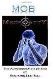 Mob Mentality: The Autobiography of and by Benjamin Lee Hall