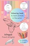 Colouring book animals in the water bilingual French & English - Livre de coloriage - Les animaux aquatiques - Français/anglais: Livre de coloriage ... the names of animals - Belu (French Edition)