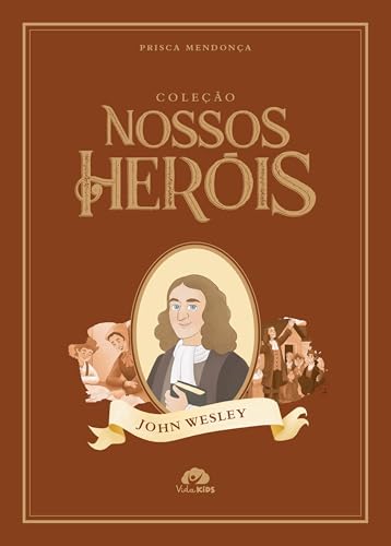 Coleção Nossos Heróis – John Wesley: