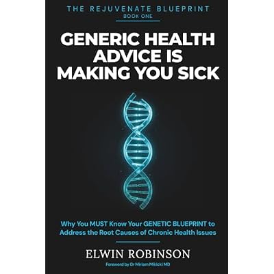 Generic Health Advice is Making You Sick: Why You MUST Know Your Genetic Blueprint to Stop Guessing, Discover Your Hidden Vulnerabilities & Address ... Issues