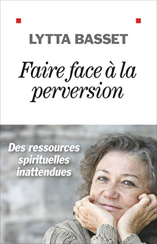Télécharger Faire face à la perversion: Des ressources spirituelles inattendues PDF Ebook En Ligne