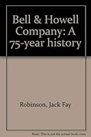 Bell & Howell Company: A 75-year history 0675025559 Book Cover