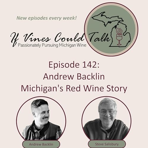 Episode 142: Andrew Backlin &ndash; Michigan's Red Wine Story