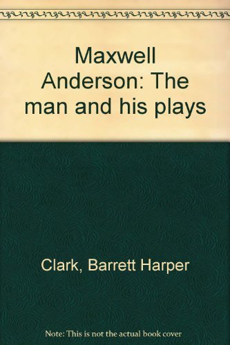 Maxwell Anderson: The man and his plays 0848204026 Book Cover