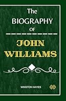 John Williams: The Biography and Untold Story Of John Williams (Portraits of Directors) B0CR8GW7F6 Book Cover