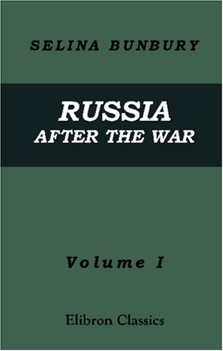 Russia After the War: The Narrative of a Visit to that Country in 1856. Volume 1