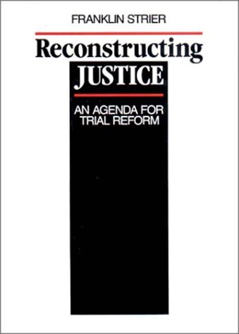 Reconstructing Justice: An Agenda for Trial Reform