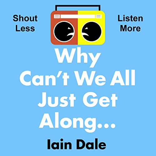 Why Can&amp;rsquo;t We All Just Get Along by Iain Dale episode artwork