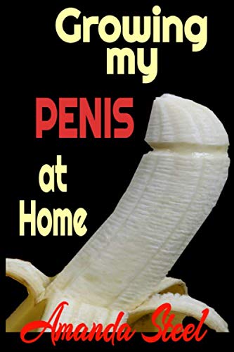 Growing my penis at home: Fool your friends and family