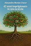 42 ANNI IMPRIGIONATO IN UNA SCATOLA (Italian Edition)