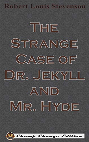 The Strange Case of Dr. Jekyll and Mr. Hyde (Chump Change Edition)