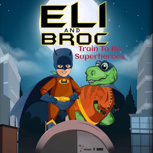 Eli and Broc: Train to Be Superheroes by Louis Snowden episode artwork