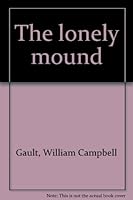 The lonely mound B0006BRHMM Book Cover