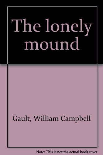 The lonely mound B0006BRHMM Book Cover