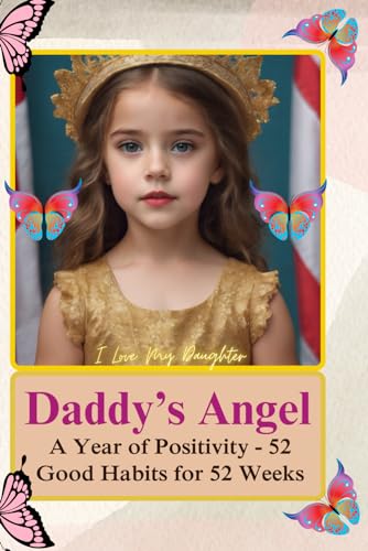 Daddy's Angel: A Year of Positivity - 52 Good Habits for 52 Weeks