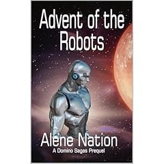 Advent of the Robots (A Speculative Near Future SciFi Thriller) Audiolibro Por Alene Nation, A. Nation arte de portada