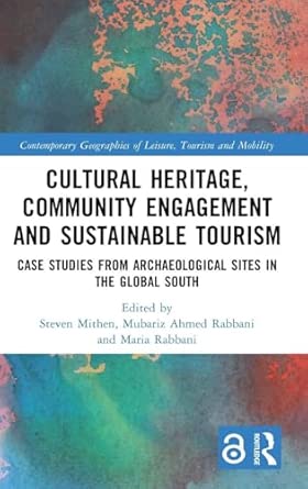 Cultural Heritage, Community Engagement and Sustainable Tourism: Case Studies from Archaeological Sites in the Global South (Contemporary Geographies of Leisure, Tourism and Mobility) book cover