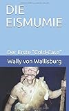 DIE EISMUMIE: Wie Ötzi wirklich starb - Wally von Wallisburg
