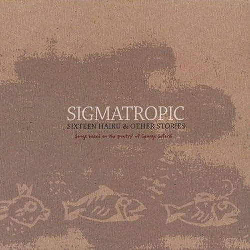 Sixteen Haiku & Other Stories [Audio CD] Sigmatropic; Antonis Livieratos; Akis Boyatzis; Casey Stratton; Cat Power; Carla Torgerson; Yorgos Kitsios; Mark Mulcahy; Mark Eitzel; Edith Frost; Alejandro Escovedo; Robert Wyatt; Kriton Beyer; Laetitia Sadier; Simon Joyner; Lee Ranaldo; Steve Wynn; Solis Barkis; James William Hindle; Howe Gelb; John Grant and Pinkie Maclure
