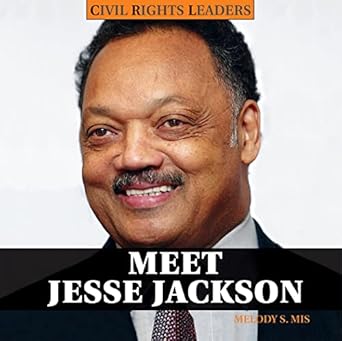Meet Jesse Jackson (Civil Rights Leaders): Mis, Melody S