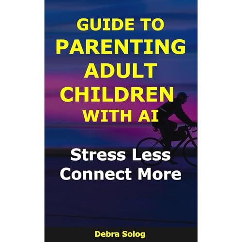 Audiobook: Guide to Parenting Adult Children With AI by Debra Solog episode artwork