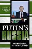Putin's Russia: Past Imperfect, Future Uncertain