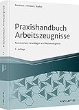  Praxishandbuch Arbeitszeugnisse: Rechtssichere Grundlagen und Musterzeugnisse (Haufe Fachbuch)