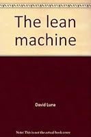 The lean machine: David Luna's guide to total fitness and the sensible diet 0915238349 Book Cover