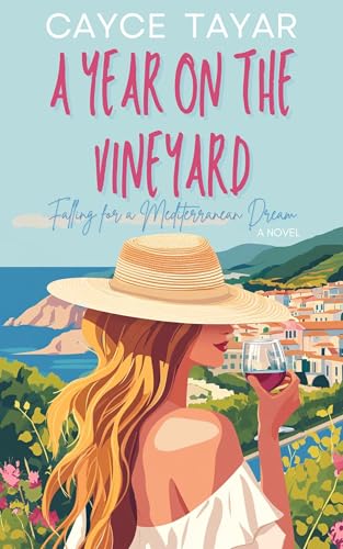 A YEAR ON THE VINEYARD: Falling for a Mediterranean Dream