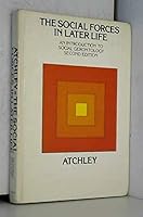 The Social Forces in Later Life: An Introduction to Social Gerontology 0534004636 Book Cover