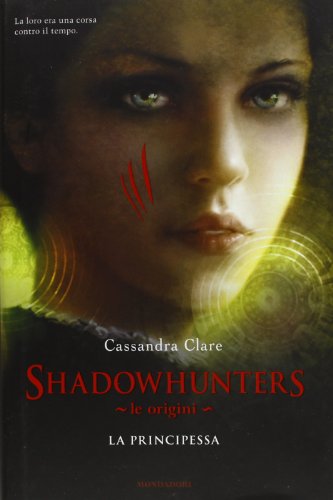  La principessa. Le origini. Shadowhunters