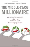 The Middle-Class Millionaire: The Rise of the New Rich and How They Are Changing America