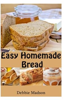 Paperback Easy Homemade Bread: 50 simple and delicious recipes (Bakery Cooking Series) Book