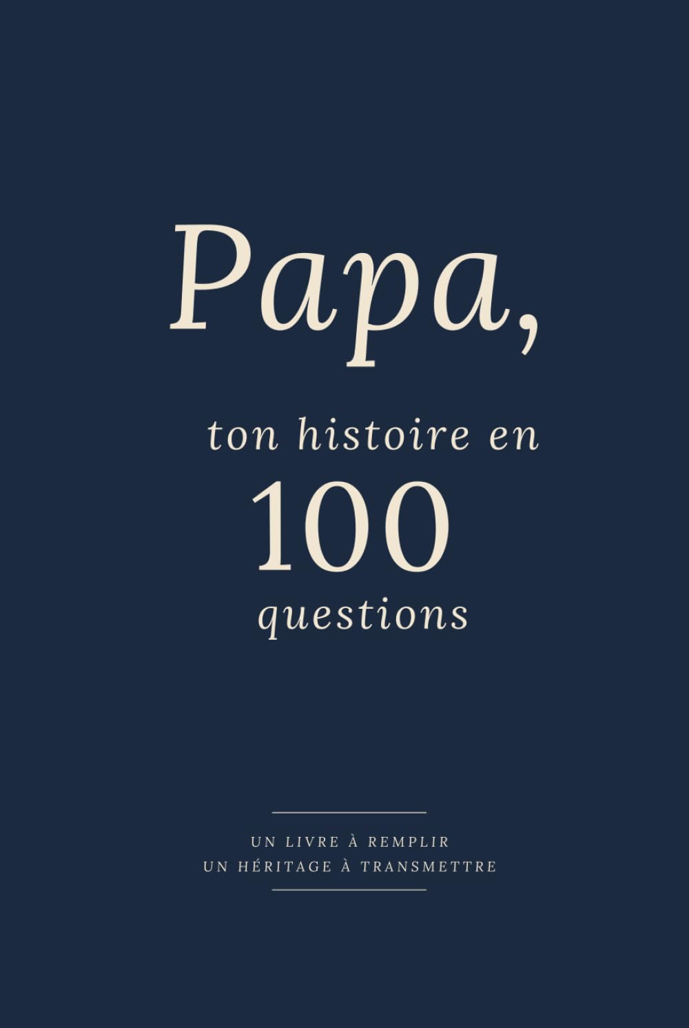 Papa, ton histoire en 100 questions