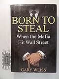 Born to Steal: When the Mafia Hit Wall Street