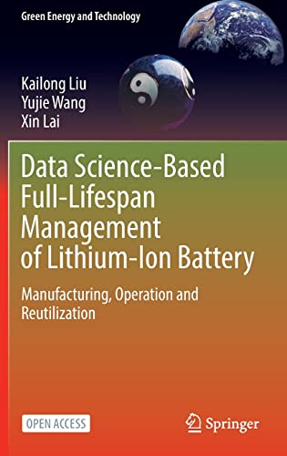 Data Science-Based Full-Lifespan Management of Lithium-Ion Battery: Manufacturing, Operation and Reutilization (Green Energy and Technology)