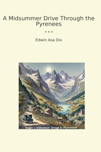 A Midsummer Drive Through the Pyrenees (Classic Books)