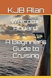 Welcome Aboard! A Beginner’s Guide to Cruising