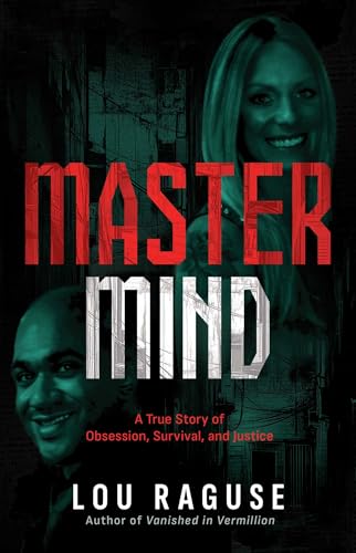 Mastermind: A True Story of Obsession, Survival, and Justice