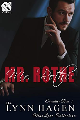 Mr. Rothe [Executive Row 2] (Siren Publishing: The Lynn Hagen ManLove